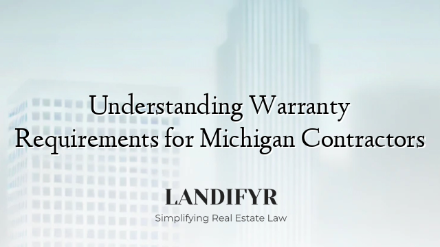 Understanding Warranty Requirements for Michigan Contractors