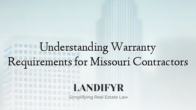 Understanding Warranty Requirements for Missouri Contractors