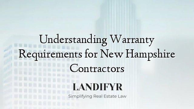 Understanding Warranty Requirements for New Hampshire Contractors