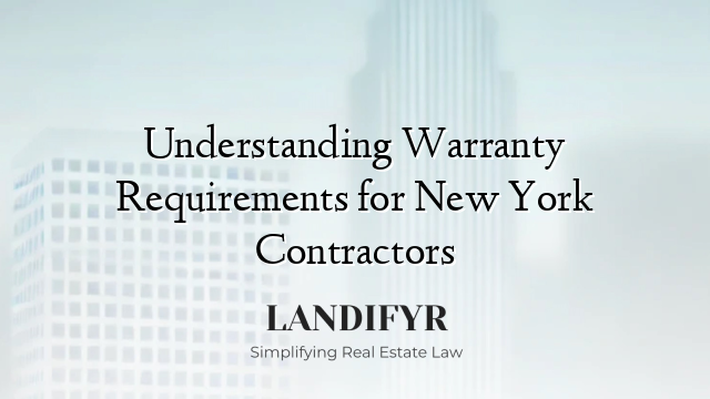 Understanding Warranty Requirements for New York Contractors