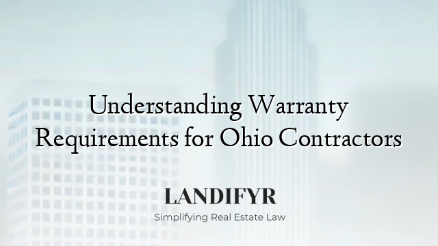 Understanding Warranty Requirements for Ohio Contractors