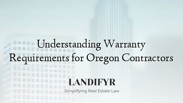Understanding Warranty Requirements for Oregon Contractors