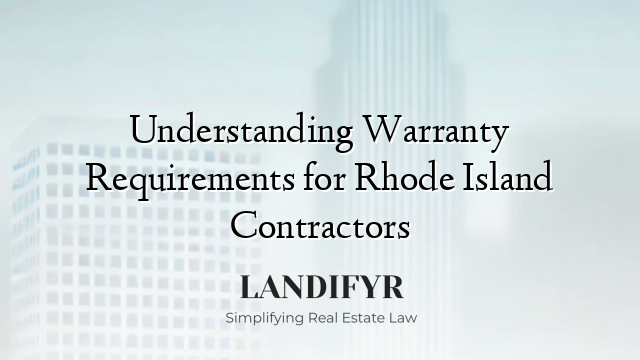 Understanding Warranty Requirements for Rhode Island Contractors