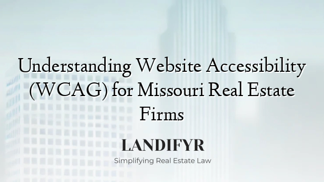 Understanding Website Accessibility (WCAG) for Missouri Real Estate Firms