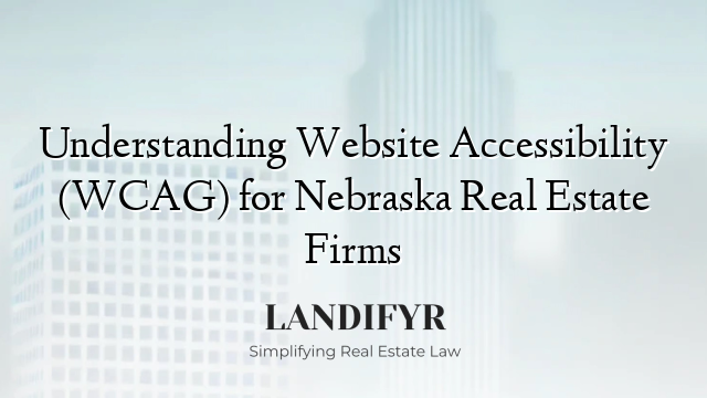 Understanding Website Accessibility (WCAG) for Nebraska Real Estate Firms