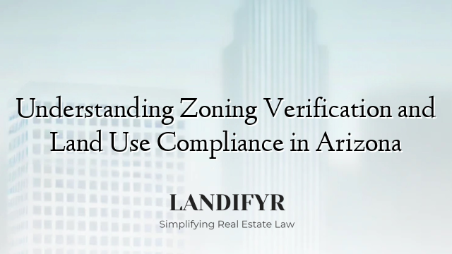 Understanding Zoning Verification and Land Use Compliance in Arizona