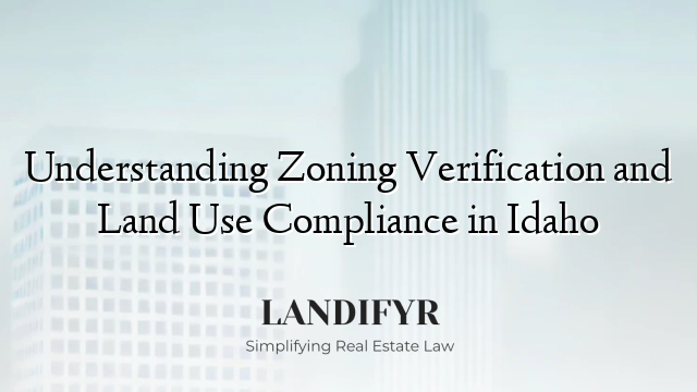 Understanding Zoning Verification and Land Use Compliance in Idaho