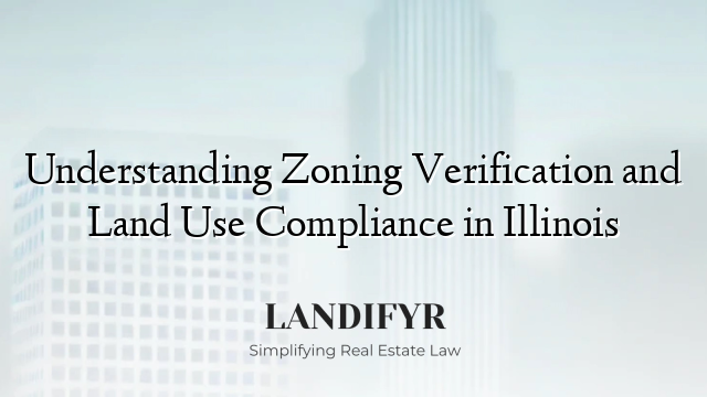 Understanding Zoning Verification and Land Use Compliance in Illinois