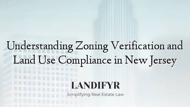 Understanding Zoning Verification and Land Use Compliance in New Jersey