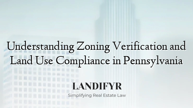 Understanding Zoning Verification and Land Use Compliance in Pennsylvania