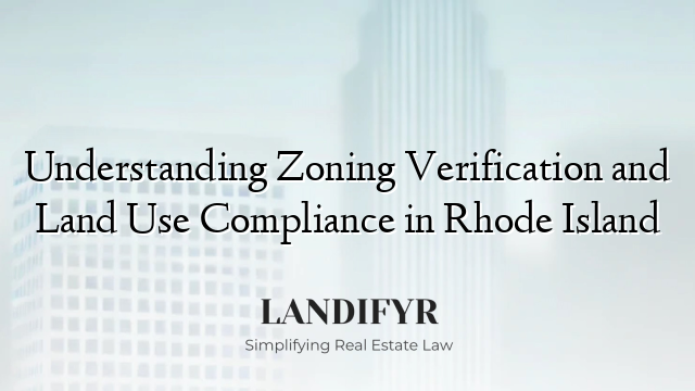 Understanding Zoning Verification and Land Use Compliance in Rhode Island