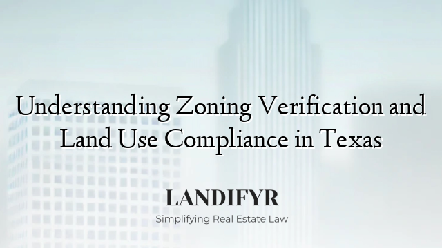 Understanding Zoning Verification and Land Use Compliance in Texas
