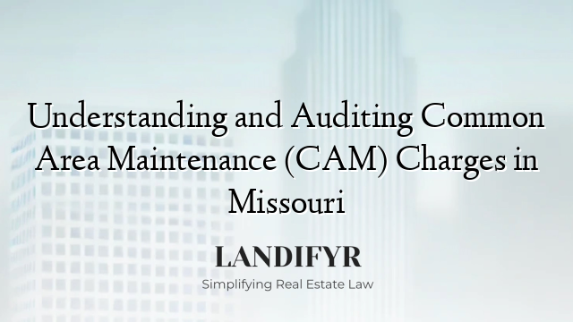 Understanding and Auditing Common Area Maintenance (CAM) Charges in Missouri
