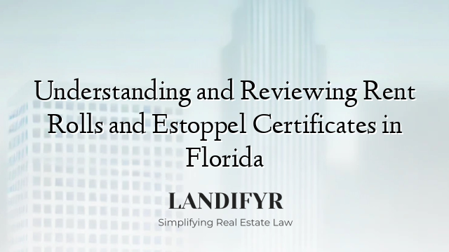 Understanding and Reviewing Rent Rolls and Estoppel Certificates in Florida