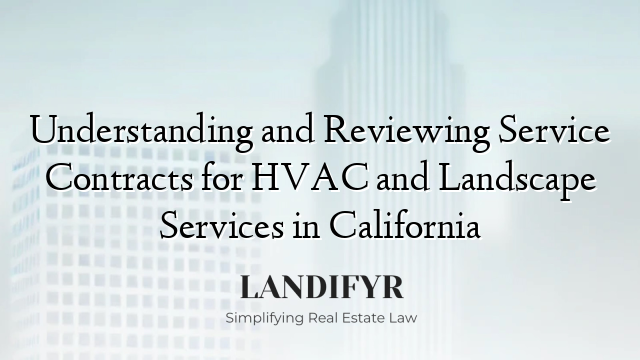 Understanding and Reviewing Service Contracts for HVAC and Landscape Services in California