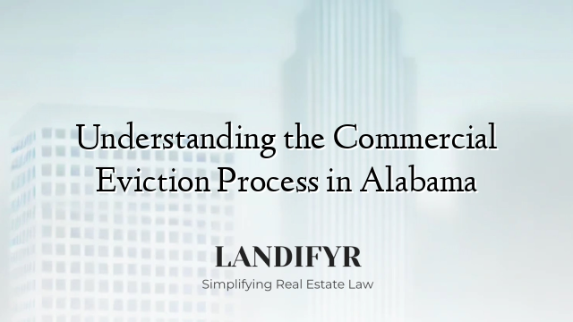 Understanding the Commercial Eviction Process in Alabama