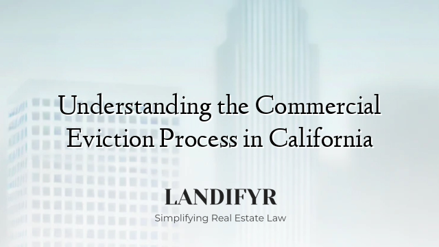 Understanding the Commercial Eviction Process in California