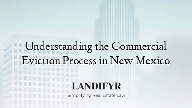 Understanding the Commercial Eviction Process in New Mexico