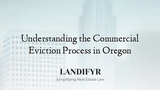 Understanding the Commercial Eviction Process in Oregon