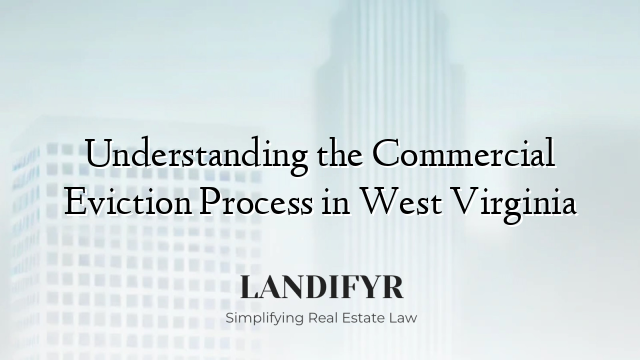 Understanding the Commercial Eviction Process in West Virginia