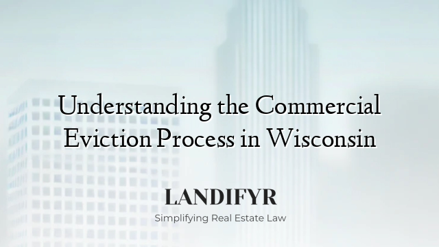 Understanding the Commercial Eviction Process in Wisconsin