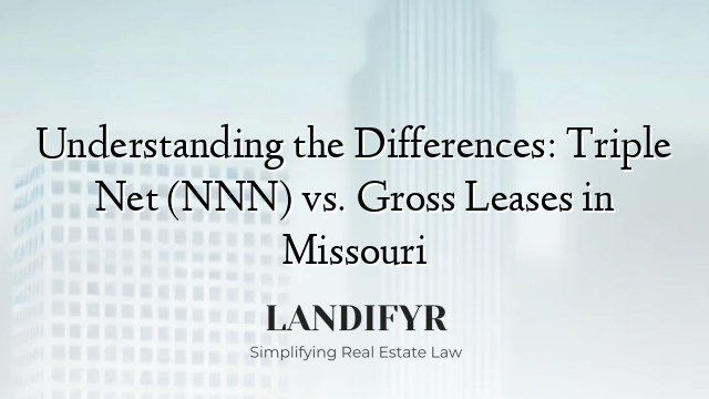 Understanding the Differences: Triple Net (NNN) vs. Gross Leases in Missouri