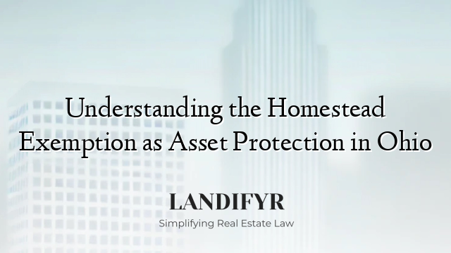 Understanding the Homestead Exemption as Asset Protection in Ohio