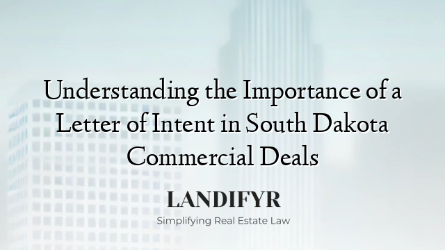 Understanding the Importance of a Letter of Intent in South Dakota Commercial Deals