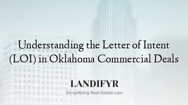 Understanding the Letter of Intent (LOI) in Oklahoma Commercial Deals