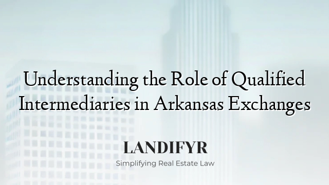 Understanding the Role of Qualified Intermediaries in Arkansas Exchanges
