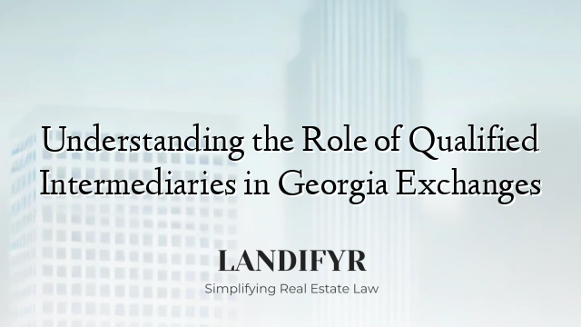 Understanding the Role of Qualified Intermediaries in Georgia Exchanges