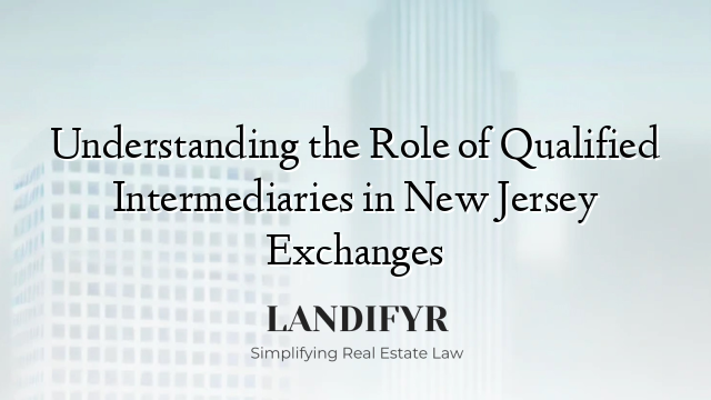 Understanding the Role of Qualified Intermediaries in New Jersey Exchanges