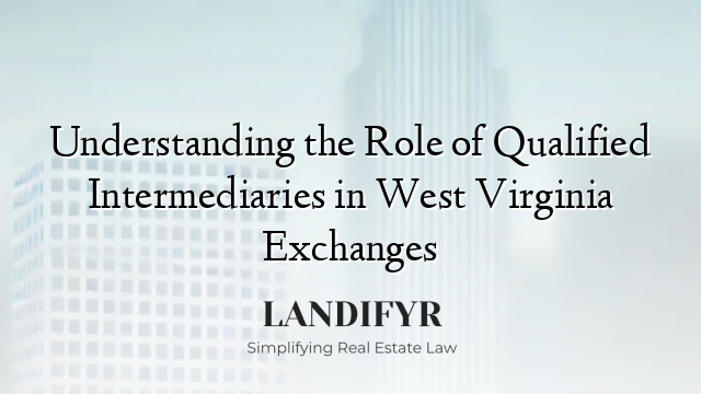 Understanding the Role of Qualified Intermediaries in West Virginia Exchanges