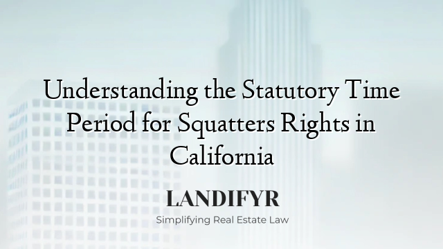 Understanding the Statutory Time Period for Squatters Rights in California