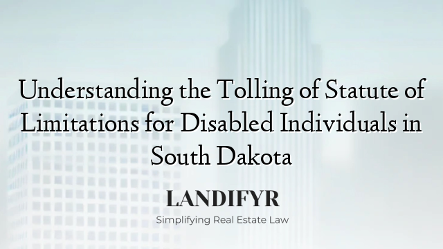 Understanding the Tolling of Statute of Limitations for Disabled Individuals in South Dakota
