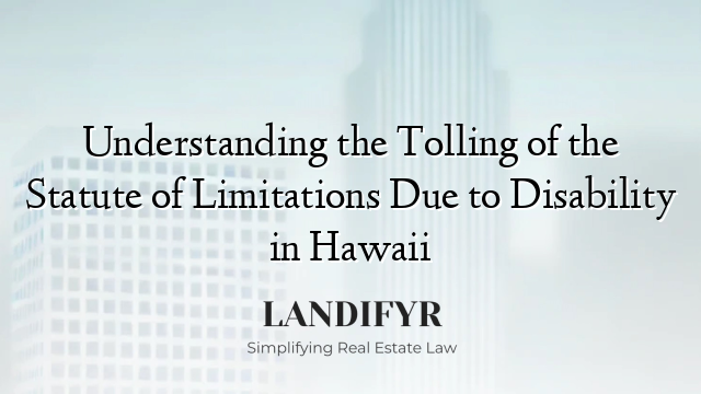 Understanding the Tolling of the Statute of Limitations Due to Disability in Hawaii