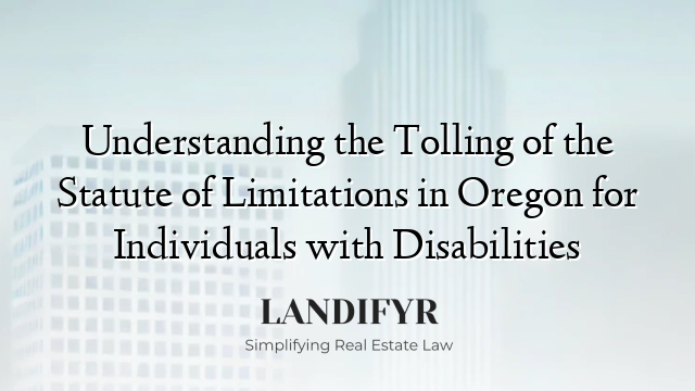 Understanding the Tolling of the Statute of Limitations in Oregon for Individuals with Disabilities