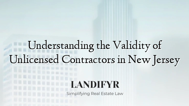 Understanding the Validity of Unlicensed Contractors in New Jersey