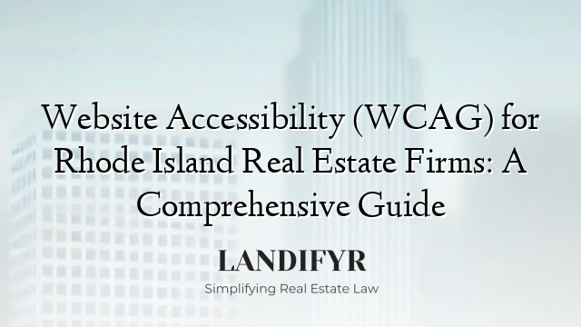 Website Accessibility (WCAG) for Rhode Island Real Estate Firms: A Comprehensive Guide