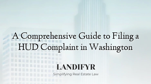 A Comprehensive Guide to Filing a HUD Complaint in Washington