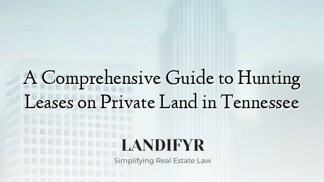 A Comprehensive Guide to Hunting Leases on Private Land in Tennessee