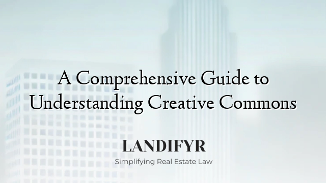 A Comprehensive Guide to Understanding Creative Commons