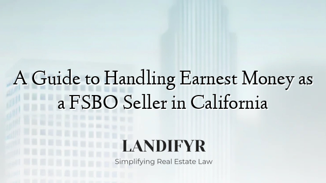 A Guide to Handling Earnest Money as a FSBO Seller in California