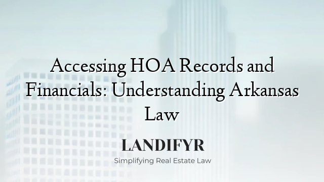 Accessing HOA Records and Financials: Understanding Arkansas Law