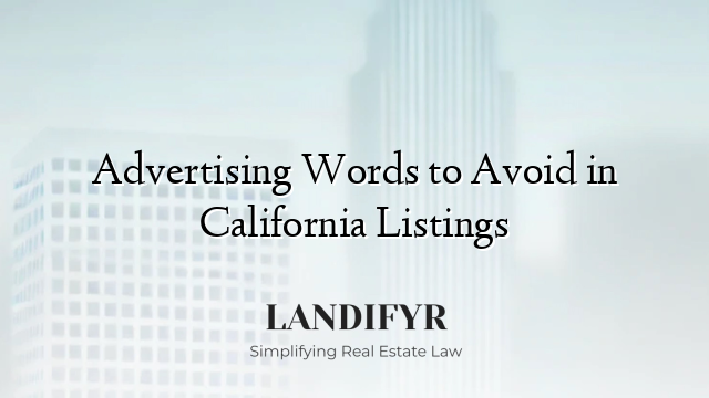 Advertising Words to Avoid in California Listings