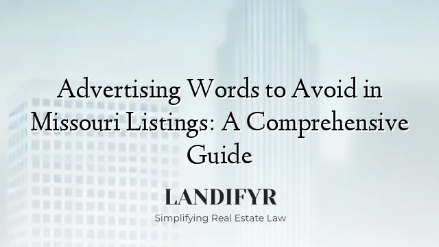 Advertising Words to Avoid in Missouri Listings: A Comprehensive Guide