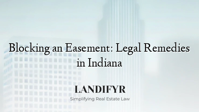 Blocking an Easement: Legal Remedies in Indiana