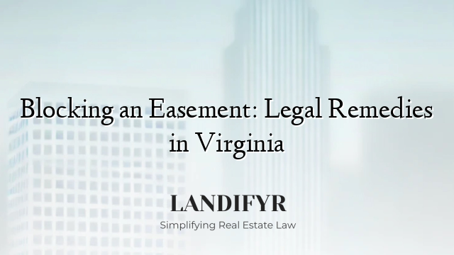 Blocking an Easement: Legal Remedies in Virginia