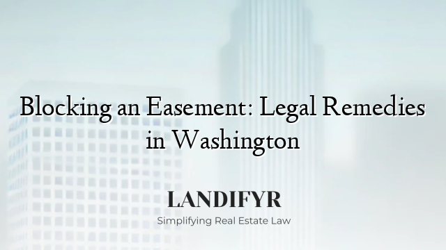 Blocking an Easement: Legal Remedies in Washington