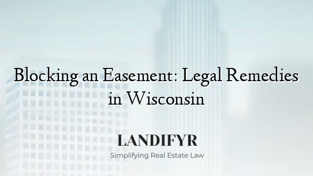 Blocking an Easement: Legal Remedies in Wisconsin
